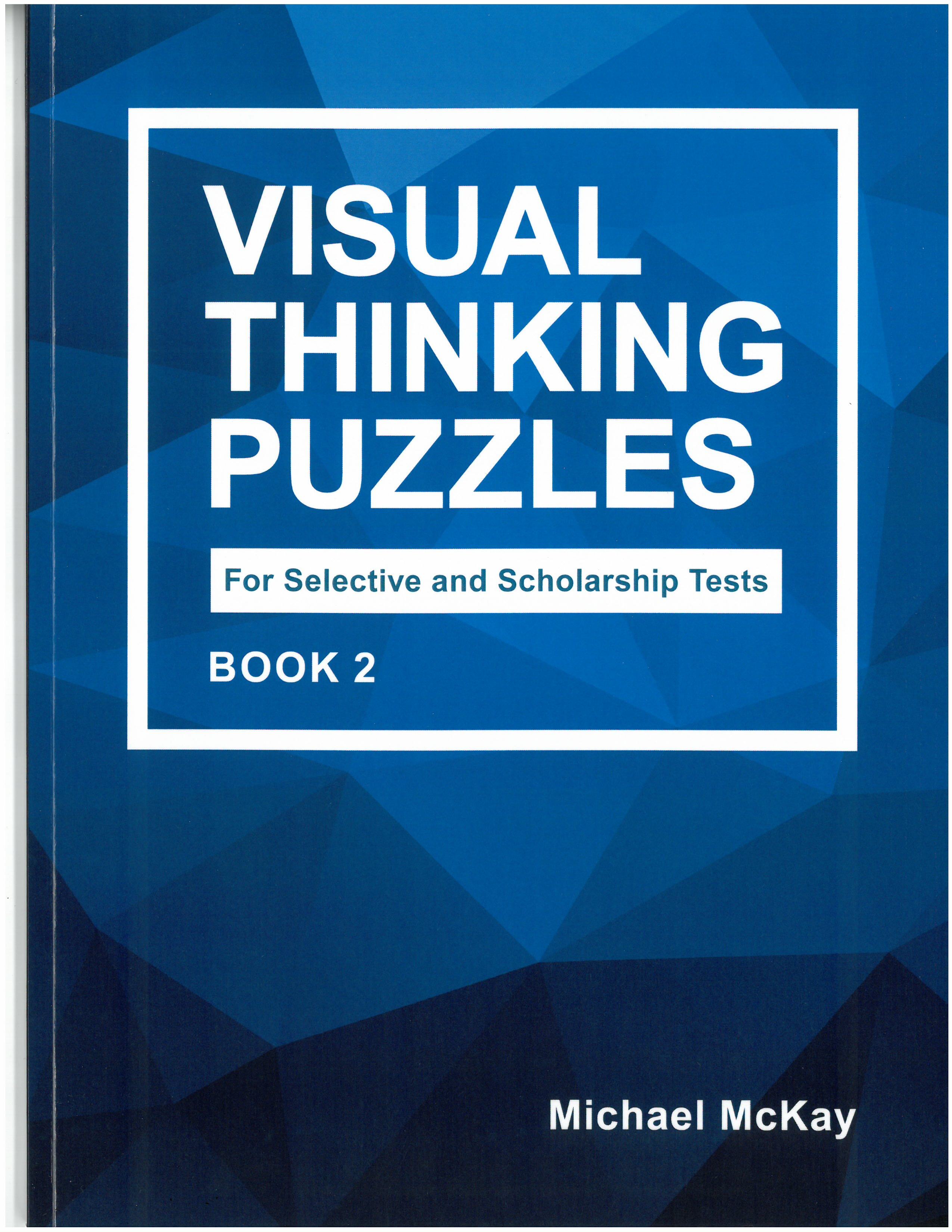 Visual Thinking Puzzles For Selective And Scholarship Test Book 2 Visual thinking puzzles for selective and scholarship test book 2
